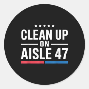 Clean Up On Aisle 47 Impeach 47 Anti Trump Classic Round Sticker