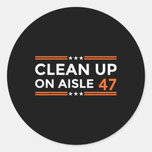 Clean-up On Aisle 47 Impeach 47 Anti Trump Politic Classic Round Sticker
