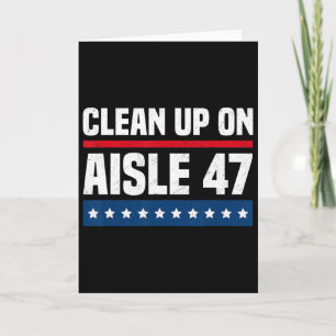 Clean Up On Aisle 47 Impeach 47 Anti Trump Preside Card