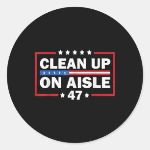 Clean Up On Aisle 47 Impeach 47 Anti Trump Preside Classic Round Sticker