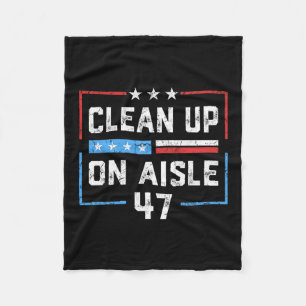 Clean Up On Aisle 47 Impeach 47 Anti Trump Preside Fleece Blanket