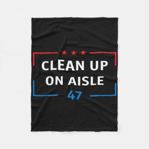 Clean Up On Aisle 47 Impeach 47 Anti Trump Preside Fleece Blanket