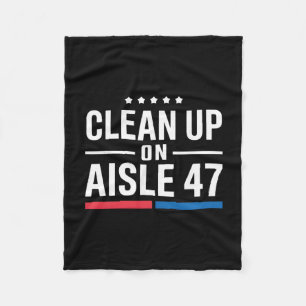 Clean Up On Aisle 47 Impeach 47 Anti Trump Preside Fleece Blanket