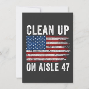 Clean Up On Aisle 47 Shirt Impeach 47 Anti Trump 8 Invitation