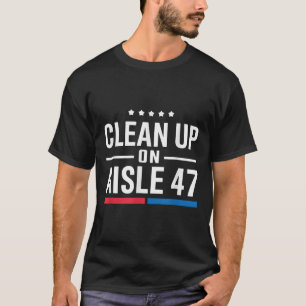 Clean Up On Aisle 47  T-Shirt