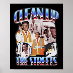 Clean Up The Streets Trump 2024 Election Trump Gar Poster