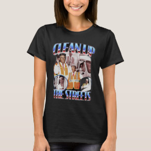 Clean Up The Streets Trump 2024 Election Trump Gar T-Shirt