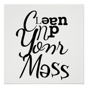 Clean up your mess poster