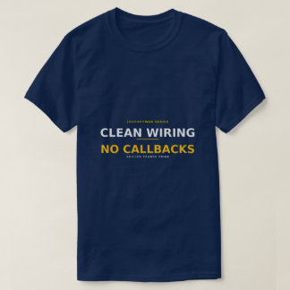 Clean Wiring No Callbacks — Electrician Craft Prid T-Shirt