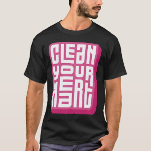 Clean your heart motivational positive print T-Shirt