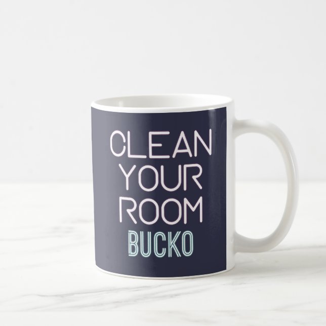 Clean Your Room Bucko Coffee Mug (Right)