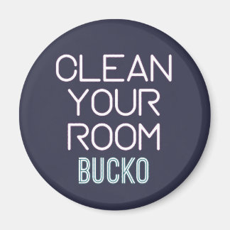 Clean Your Room Bucko Magnet