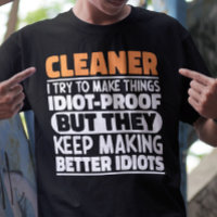 Cleaner I Try To Make Things Funny Sayings Cleaner