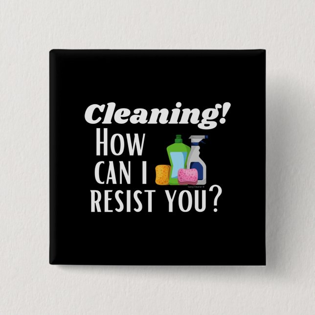 Cleaning How Can I Resist You Novelty Housekeeper 15 Cm Square Badge (Front)