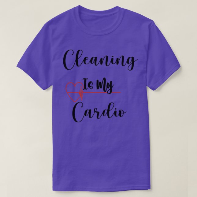 Cleaning Is My Cardio Gift for cleanerGift for car T-Shirt (Design Front)