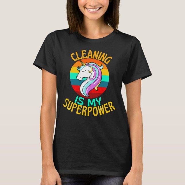 CLEANING Is My Superpower Unicorn Lover T-Shirt (Front)