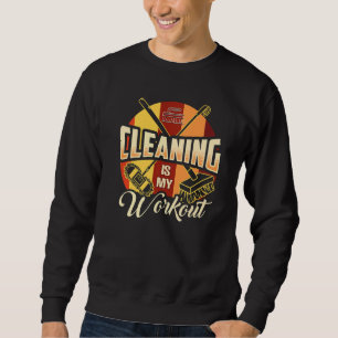 Cleaning Is My Workout Housekeeping Housekeeper Sweatshirt