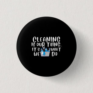 Cleaning is Our Thing 3 Cm Round Badge