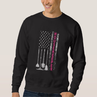 Cleaning Saying For Housekeeper US Flag Sweatshirt