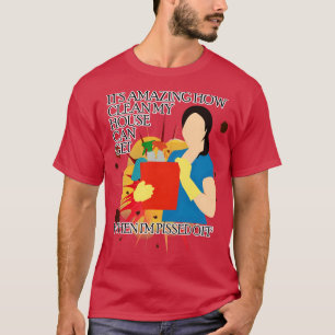 Cleaning the House When Pissed Off T-Shirt