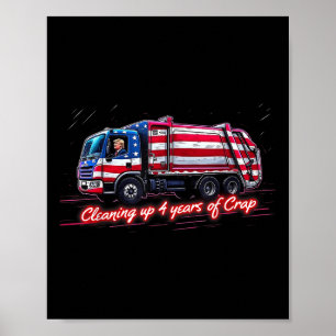 Cleaning Up 4 Year Of Crap Funny Trump Garbage Poster