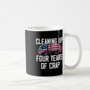 Cleaning Up Four Years Of Crap Funny Trump Coffee Mug