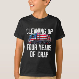 Cleaning Up Four Years Of Crap Funny Trump T-Shirt