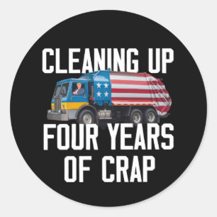 Cleaning Up Four Years Of Crap Trump Garbage Truck Classic Round Sticker