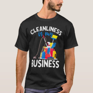 Cleanliness Is My Business  Housekeeping Cleaning  T-Shirt