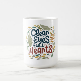 Clear Eyes, Full Heart MUG
