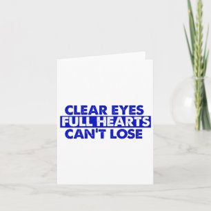 Clear Eyes Full Hearts Can't Lose Premium  Card