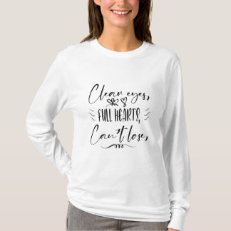 Clear eyes full hearts can't lose T-Shirt t shirt