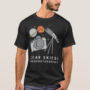 Clear Skies Camera Telescope Funny Astrophotograph T-Shirt