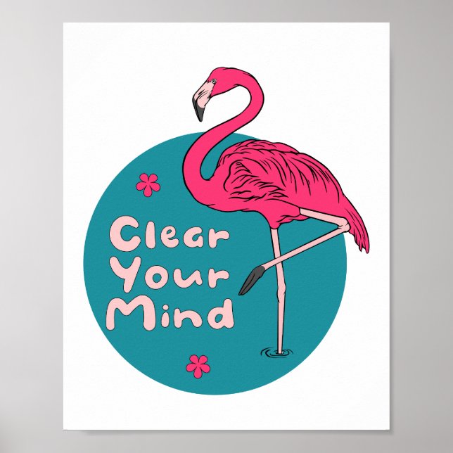 Clear Your  Mind Kawaii Beautiful Pink Flamingo  Poster (Front)