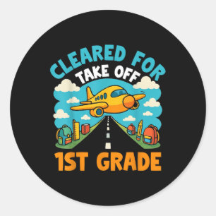 Cleared For Take Off First Day Back To School 1st Classic Round Sticker