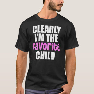 Clearly I'm The Favorite Child Favorite Back Prin T-Shirt