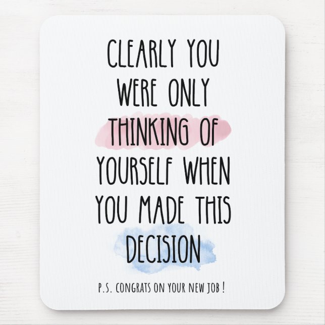 Clearly You Were Only Thinking Of Yourself  Mouse Mat (Front)