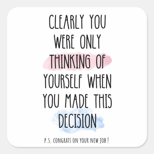 Clearly You Were Only Thinking Of Yourself  Square Sticker (Front)