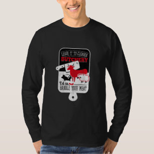 Cleaver Butchery Handle Your Meat Funny Cow Pig Sh T-Shirt