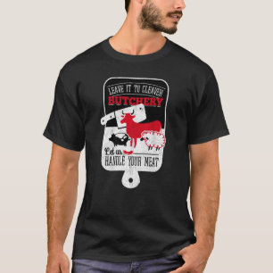 Cleaver Butchery Handle Your Meat Funny Cow Pig Sh T-Shirt
