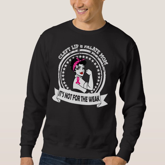 Cleft Lip & Palate Mum  Not For The Weak Awareness Sweatshirt (Front)
