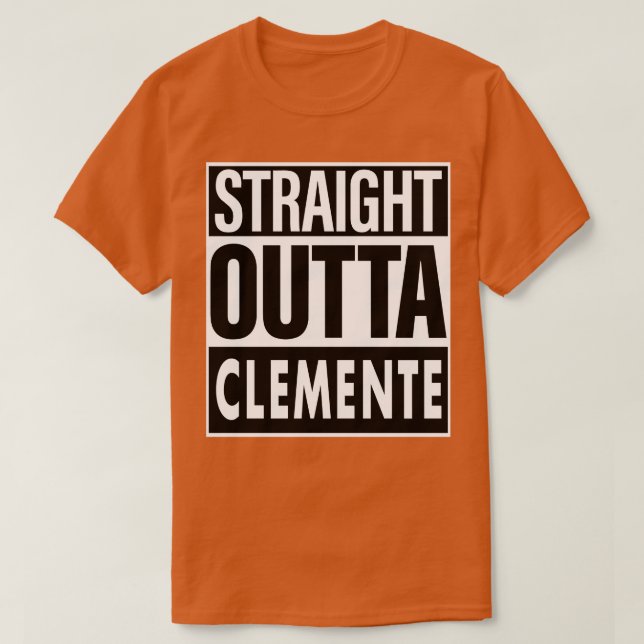 Clemente Name Straight Outta Clemente T-Shirt (Design Front)