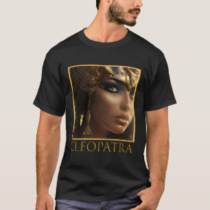 Cleopatra Egyptian Pharaoh Powerful Female Ruler E T-Shirt