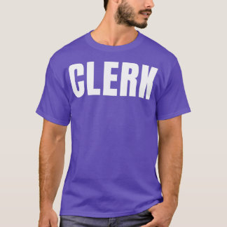 Clerk Funny Job Title Profession Birthday Gift Ide T-Shirt