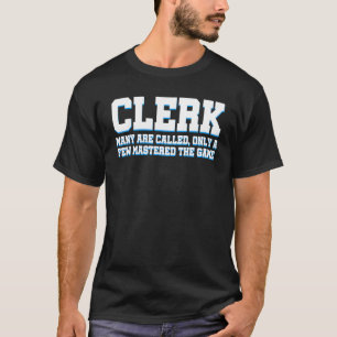 Clerk Many Are Called Only A Few Mastered The Game T-Shirt