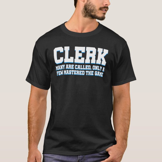 Clerk Many Are Called Only A Few Mastered The Game T-Shirt (Front)