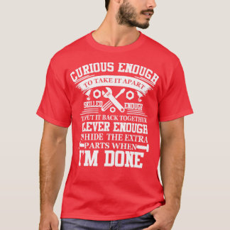 Clever enough to hide the extra parts when Im done T-Shirt