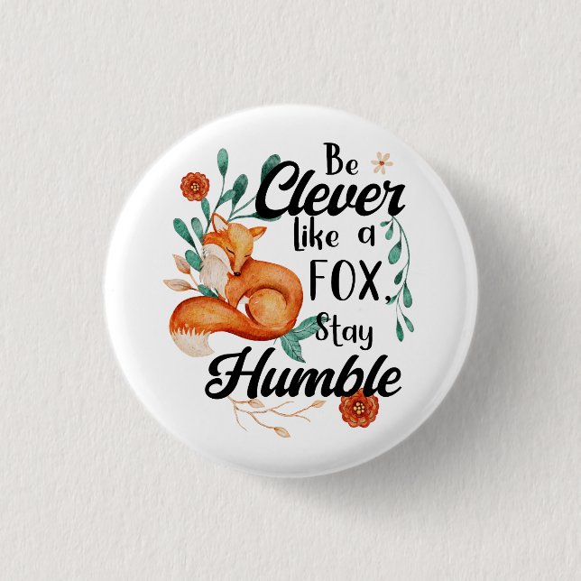 Clever Like Fox, Humble, Wild Animal Floral 3 Cm Round Badge (Front)