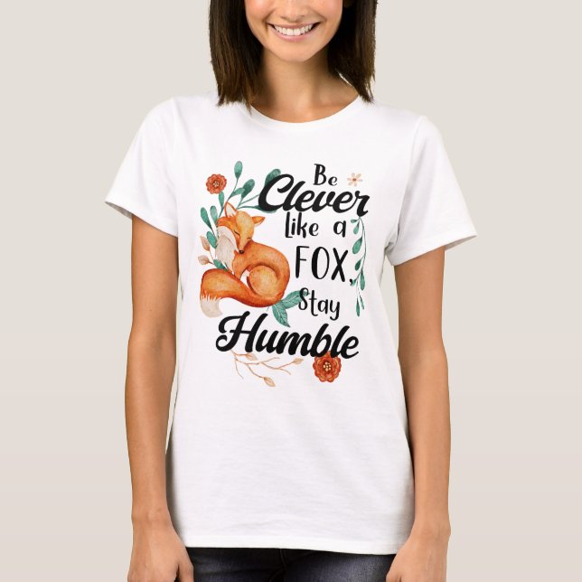 Clever Like Fox, Humble, Wild Animals Floral T-Shirt (Front)