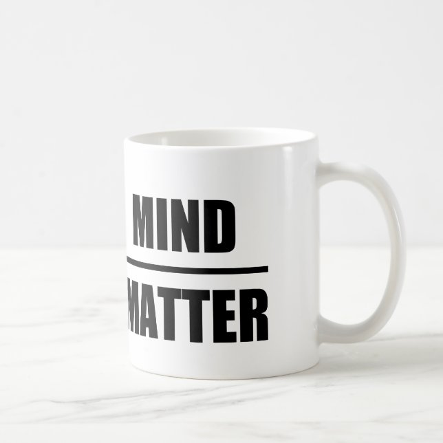 Clever Quote: Mind Over matter Coffee Mug (Right)